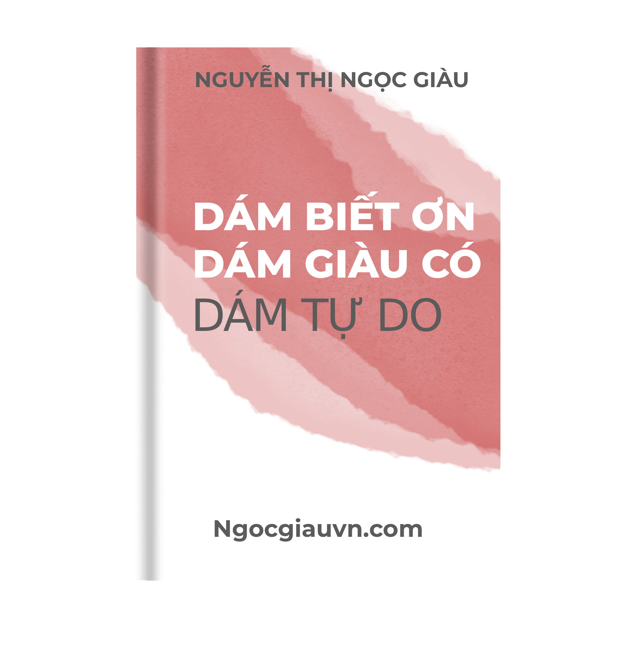 sách DÁM BIẾT ƠN DÁM GIÀU CÓ DÁM TỰ DO